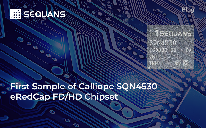 First Sample of Calliope SQN4530 eRedCap FD/HD Chipset